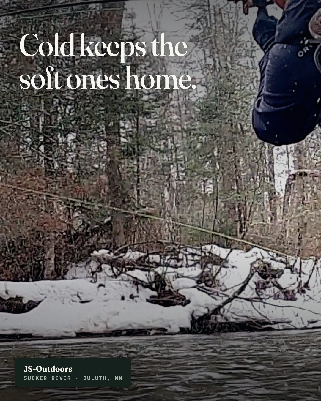 Ad: winter angler in snow, hook cold keeps the soft ones home
